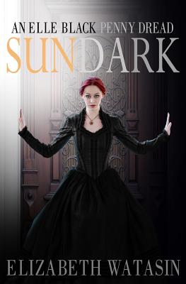 Sundark: An Elle Black Penny Dread - Vanderhooft, Joselle (Editor), and Watasin, Elizabeth