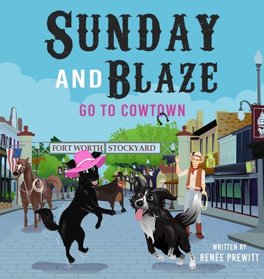 Sunday And Blaze Go To Cowtown - Prewitt, Rene