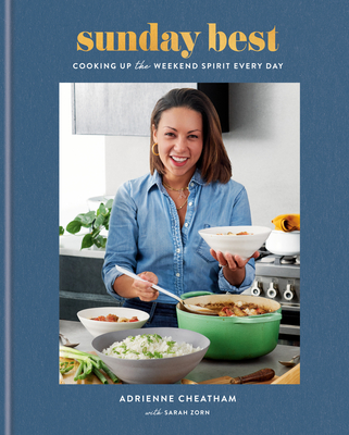 Sunday Best: Cooking Up the Weekend Spirit Every Day: A Cookbook - Cheatham, Adrienne, and Zorn, Sarah