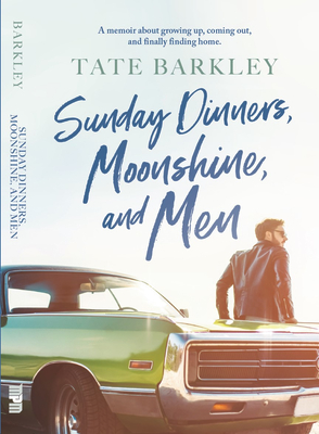 Sunday Dinners, Moonshine and Men - Barkley, Tate
