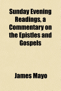 Sunday Evening Readings, a Commentary on the Epistles and Gospels