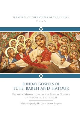 Sunday Gospels of Tute, Babeh and Hatour - Bishop, Serapion (Preface by), and Serapion, Bishop (Preface by)