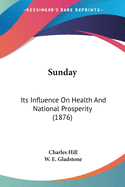 Sunday: Its Influence On Health And National Prosperity (1876)