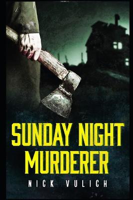 Sunday Night Murderer - Vulich, Nick