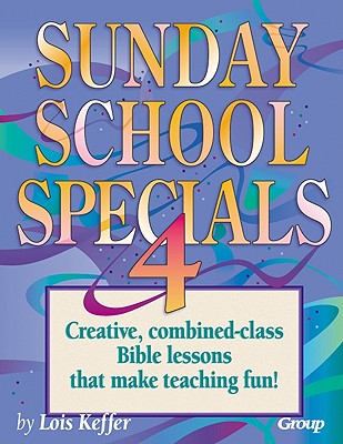 Sunday School Specials: Volume 4 - Keffer, Lois, and Keefer, Lois, and Kerschner, Jan (Editor)