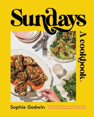 Sundays: A Cookbook - Godwin, Sophie