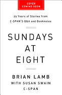 Sundays at Eight: 25 Years of Stories from C-Span's Q & A and Booknotes