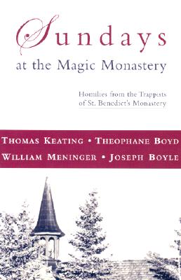 Sundays at Magic Monastery (P) - Keating, Thomas, Father, Ocso, and Boyd, Theophane, and Meninger, William