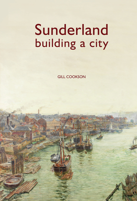 Sunderland: Building a City - The History Press