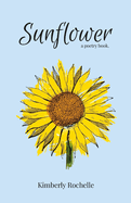 Sunflower: A Poetry Book.