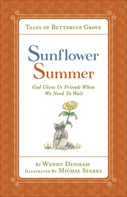 Sunflower Summer: God Gives Us Friends When We Need to Wait - Dunham, Wendy, and Sparks, Michal