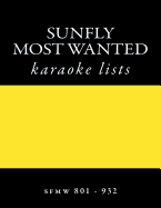 Sunfly Most Wanted Karaoke Listings Sfmw801 - Sfmw932: Discs Sfmw801 - Sfmw932