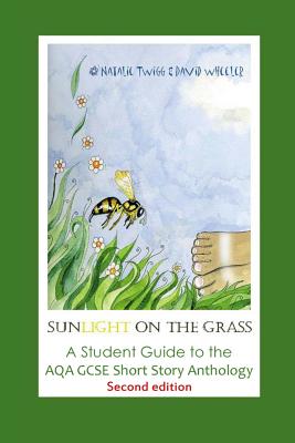 'Sunlight on the Grass': A Student Guide to the AQA GCSE Short Story Anthology: Large Print Edition - Wheeler, David, and Twigg, Natalie