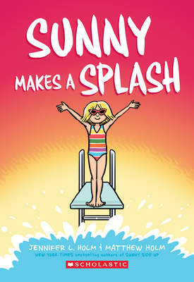 Sunny Makes a Splash: A Graphic Novel (Sunny #4): Volume 4 - Holm, Jennifer L