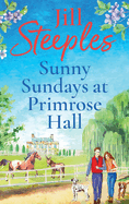 Sunny Sundays at Primrose Hall: The beautiful, uplifting, romantic series from Jill Steeples