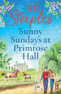 Sunny Sundays at Primrose Hall: the BRAND NEW instalment in the beautiful, uplifting, romantic series from Jill Steeples for 2024