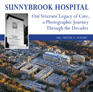 Sunnybrook Hospital: Our Veterans' Legacy of Care, a Photo Journey Through the Decades