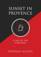 Sunset in Provence: A Tale of the Albigenses