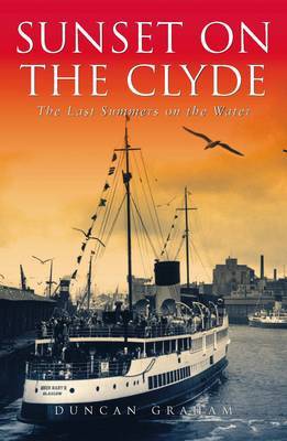 Sunset on the Clyde: The Last Summers on the Water - Graham, Duncan