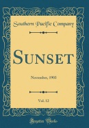 Sunset, Vol. 12: November, 1903 (Classic Reprint)