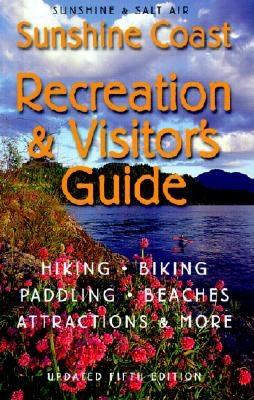Sunshine Coast Recreation & Visitor's Guide: Sunshine & Salt Air - Robson, Peter A (Editor), and Southern, Karen, and Carson, Bryan