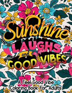 Sunshine, Laughs, and Good Vibes: A feel-good vibe coloring book for adults