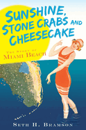 Sunshine, Stone Crabs and Cheesecake: The Story of Miami Beach