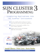 SunTM Cluster 3 Programming: Integrating Applications into the SunPlexTM Environment