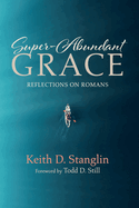 Super-Abundant Grace: Reflections on Romans