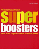 Super Boosters: Herb, Plant, & Spice Extracts to Boost Health - Van Straten, Michael