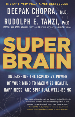 Super Brain: Unleashing the Explosive Power of Your Mind to Maximize Health, Happiness, and Spiritual Well-Being - Tanzi, Rudolph E, and Chopra, Deepak