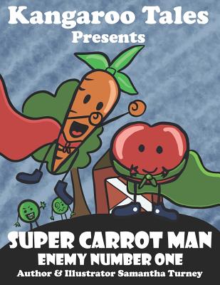 Super Carrot Man: Enemy Number One - Crellen, Dennis J (Editor), and Tales, Kangaroo (Contributions by), and Turney, Samantha a