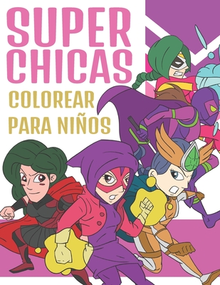 Super Chicas Colorear Para Nios: Adorables Chicas Superhroes - Libro de Colorear para Nios 4-9 Aos - Press, Bee Art