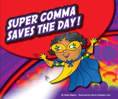 Super Comma Saves the Day! - Higgins, Nadia