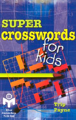 Super Crosswords for Kids - Payne, Trip