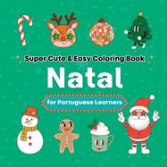 Super Cute & Easy Christmas Coloring Book for Portuguese Language Learners: Relaxing and Fun Coloring & Handwriting Activity Book for Adults, Teens, and Kids