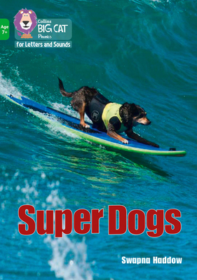 Super Dogs: Band 05/Green - Haddow, Swapna, and Collins Big Cat (Prepared for publication by)