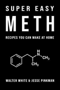 Super Easy Meth Recipes You Can Make at Home: Inappropriate, Outrageously Funny Joke Notebook Disguised as a Real 6"x9" Paperback - Fool Your Friends with This Awesome Gift!