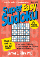Super Easy Sudoku: Book 3, Levels 1 & 2