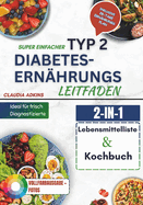 Super Einfacher Typ 2 Diabetes-Ern?hrungs Leitfaden: ?bernimm die Kontrolle ?ber deinen Blutzucker, steigere deine Energie - mit einer umfassenden Lebensmittelliste, einfachen Rezepten und einem 28-Tage-Meal-Plan.
