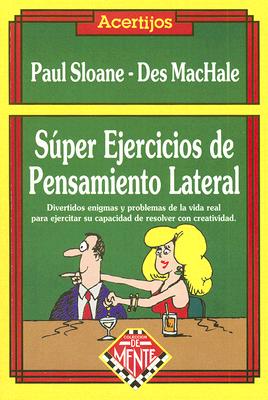 Super Ejercicios de Pensamiento Lateral - Sloane, Paul, and MacHale, Des, and Miller, Myron (Illustrator)