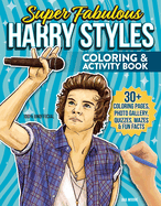 Super Fabulous Harry Styles Coloring & Activity Book: 30+ Coloring Pages, Photo Gallery, Word Searches, Quizzes & Fun Facts