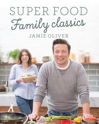 Super Food Family Classics - Oliver, Jamie