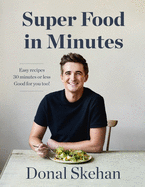 Super Food in Minutes: Easy Recipes, Fast Food, All Healthy