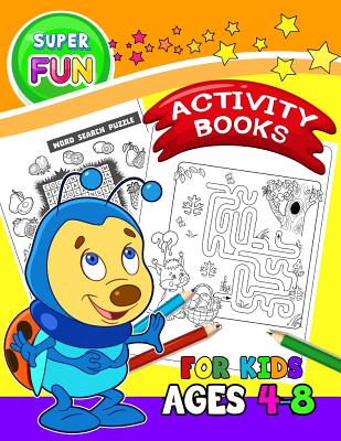 Super FUN Activity books for Kids Ages 4-8: Activity Book for Boy, Girls, Kids Ages 2-4,3-5 Game Mazes, Coloring, Crosswords, Dot to Dot, Matching, Copy Drawing, Shadow match, Word search - Preschool Learning Activity Designer