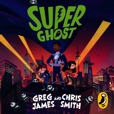 Super Ghost: From the hilarious bestselling authors of Kid Normal - James, Greg (Read by), and Smith, Chris (Read by)
