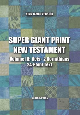 Super Giant Print New Testament, Vol. III, Acts-2 Corinthians, 24-Pt. Text, KJV - Press, Genesis