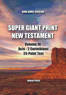 Super Giant Print New Testament, Volume III: Acts-2 Corinthians, 24-Point Text, Kjv: One-Column Format
