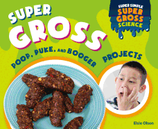 Super Gross Poop, Puke, and Booger Projects