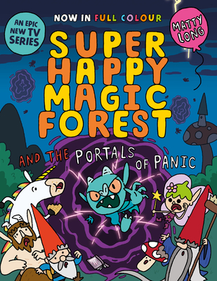 Super Happy Magic Forest and the Portals of Panic: Volume 2 - Long, Matty